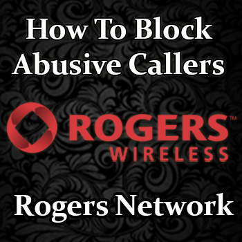Blocking Nuisance Callers on Rogers Cellular Network